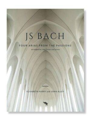 Bach Four Passion Arias for two flutes and piano or organ. Arranged by Elisabeth Parry and John Alley. Intermediate-Advanced flute duets with keyboard for worship, church and concert performance.