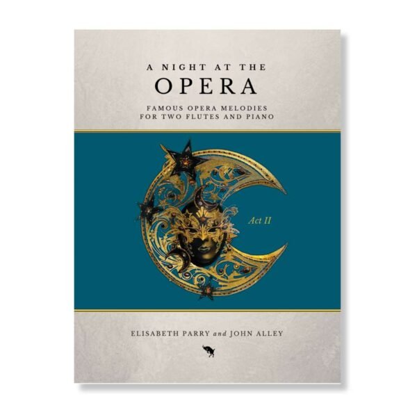 A Night at the Opera Act 2. Opera melodies arranged for two flutes and piano by Elisabeth Parry and John Alley. Intermediate flute duets. Short concert and encore pieces for flute.