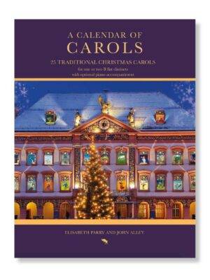 A Calendar of Carols by Elisabeth Parry and John Alley. Traditional christmas carols for clarinet, clarinet duet, piano.