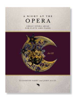 Night at the Opera Act 3 by Elisabeth Parry and John Alley. Great opera arias for flute and piano. Intermediate to advanced concert pieces for flute.