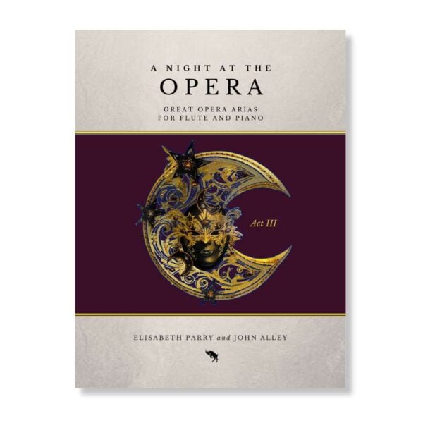 Night at the Opera Act 3 by Elisabeth Parry and John Alley. Great opera arias for flute and piano. Intermediate to advanced concert pieces for flute.
