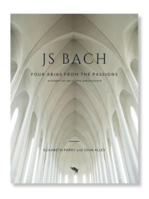 Bach Four Passion Arias for two violins and piano or organ. Arranged by Elisabeth Parry and John Alley. Intermediate-Advanced violin duets with keyboard for worship, church and concert performance.