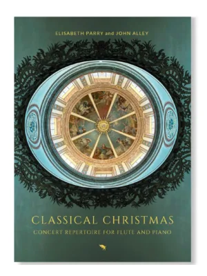 Classical Christmas: Concert Repertoire for Flute and Piano by Elisabeth Parry and John Alley